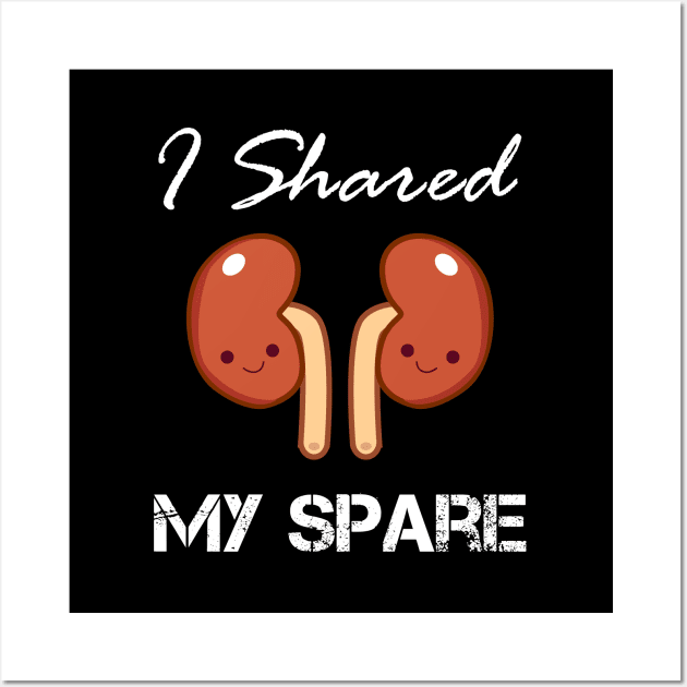 I Shared (Kidneys) My Spare Wall Art by mareescatharsis